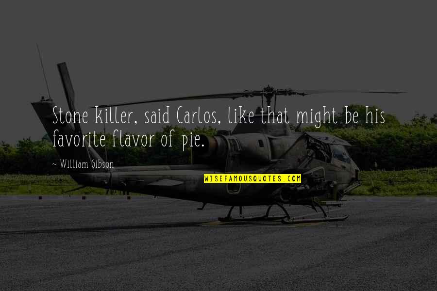 Drewsen Papier Quotes By William Gibson: Stone killer, said Carlos, like that might be