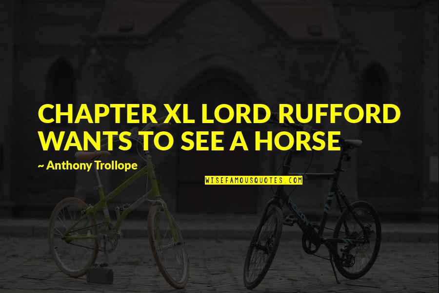 Drexlers Barbecue Quotes By Anthony Trollope: CHAPTER XL LORD RUFFORD WANTS TO SEE A