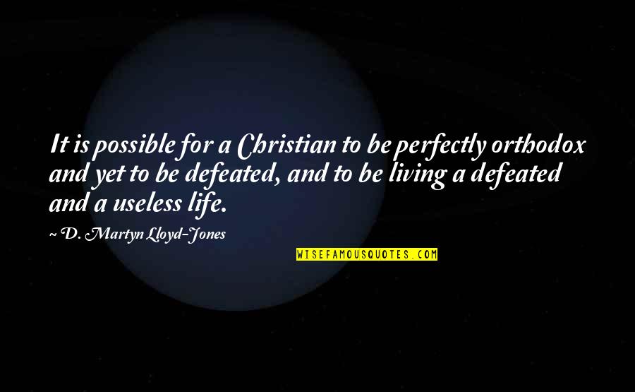 Dreyer Quotes By D. Martyn Lloyd-Jones: It is possible for a Christian to be