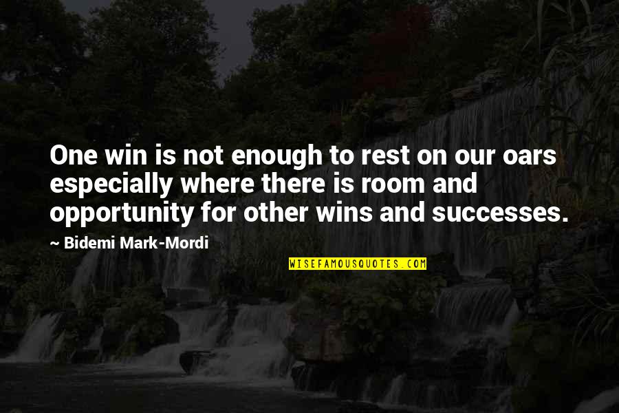Dreze Battice Quotes By Bidemi Mark-Mordi: One win is not enough to rest on Dreze Battice Quotes By Bidemi Mark-Mordi: One win is not enough to rest on