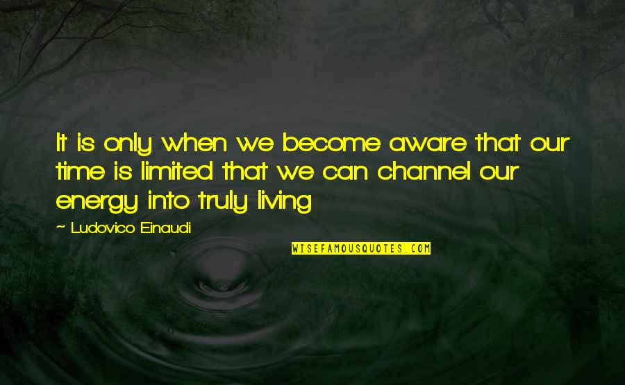 Drezek Quotes By Ludovico Einaudi: It is only when we become aware that