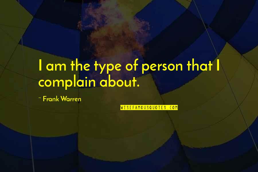 Drfiting Quotes By Frank Warren: I am the type of person that I