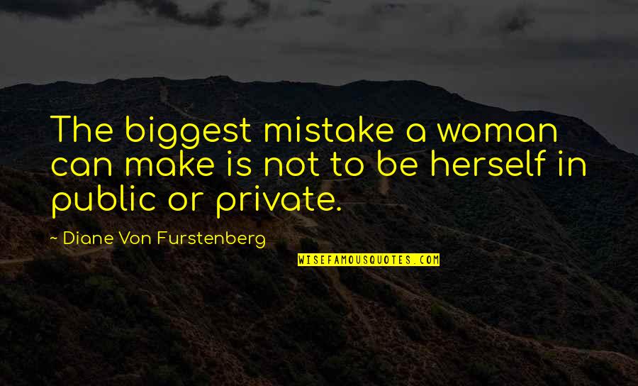 Drhazi Quotes By Diane Von Furstenberg: The biggest mistake a woman can make is