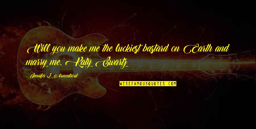 Dribbled Ball Quotes By Jennifer L. Armentrout: Will you make me the luckiest bastard on