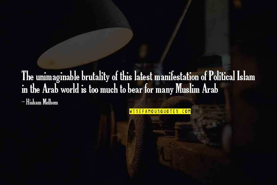 Dribbled To The Moon Quotes By Hisham Melhem: The unimaginable brutality of this latest manifestation of Dribbled To The Moon Quotes By Hisham Melhem: The unimaginable brutality of this latest manifestation of