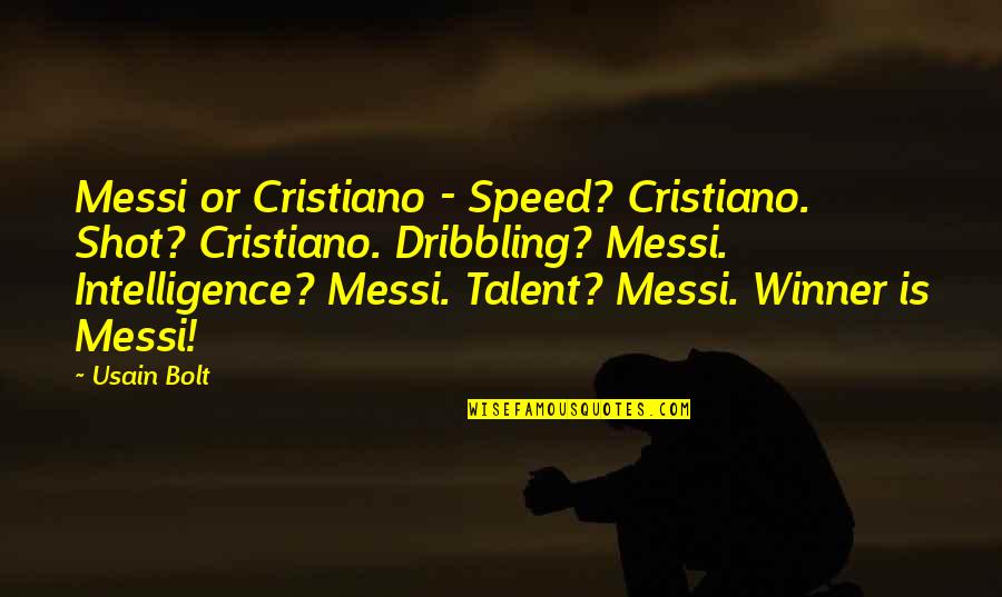 Dribbling Best Quotes By Usain Bolt: Messi or Cristiano - Speed? Cristiano. Shot? Cristiano.