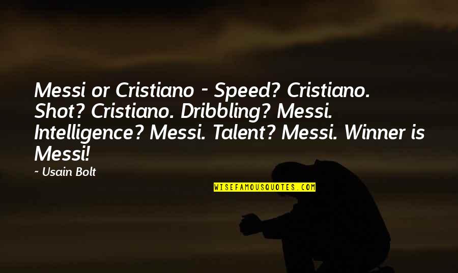Dribbling Quotes By Usain Bolt: Messi or Cristiano - Speed? Cristiano. Shot? Cristiano.
