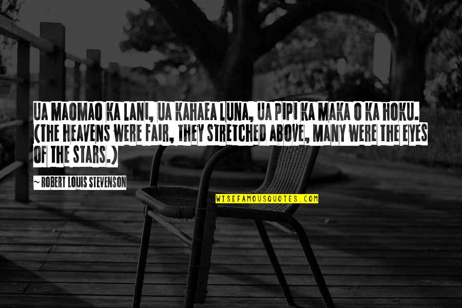 Dribletx Quotes By Robert Louis Stevenson: Ua maomao ka lani, ua kahaea luna, Ua