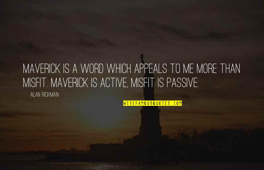 Dridi Yacine Quotes By Alan Rickman: Maverick is a word which appeals to me Dridi Yacine Quotes By Alan Rickman: Maverick is a word which appeals to me