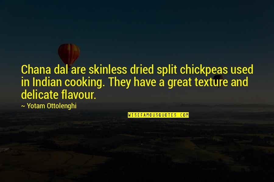 Dried Quotes By Yotam Ottolenghi: Chana dal are skinless dried split chickpeas used