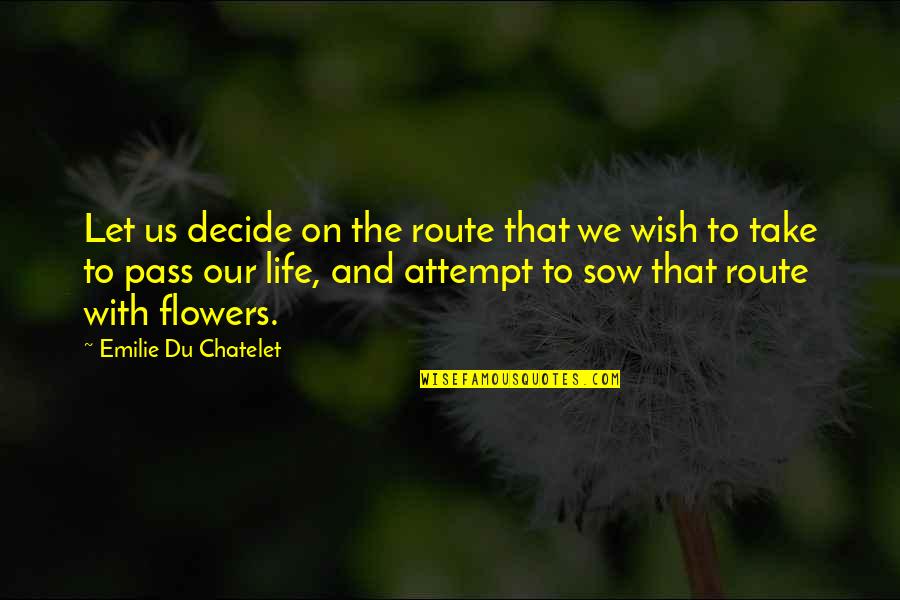 Drielingzenuw Quotes By Emilie Du Chatelet: Let us decide on the route that we