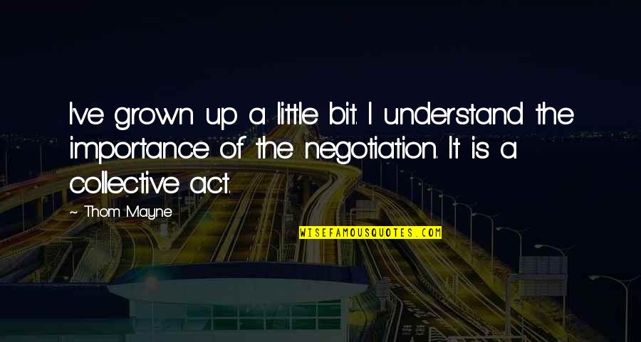 Drielys Photographer Quotes By Thom Mayne: I've grown up a little bit. I understand Drielys Photographer Quotes By Thom Mayne: I've grown up a little bit. I understand