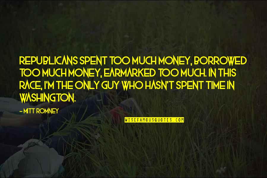 Driesen Eye Quotes By Mitt Romney: Republicans spent too much money, borrowed too much