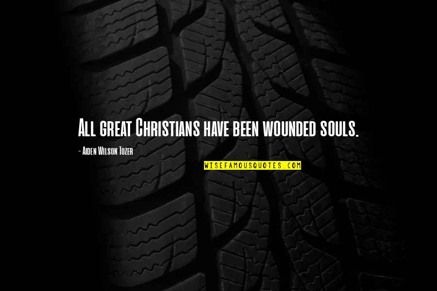 Driesen Quotes By Aiden Wilson Tozer: All great Christians have been wounded souls. Driesen Quotes By Aiden Wilson Tozer: All great Christians have been wounded souls.
