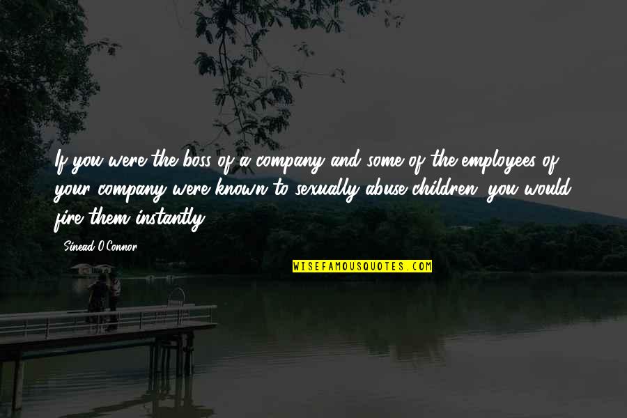 Driesen Quotes By Sinead O'Connor: If you were the boss of a company