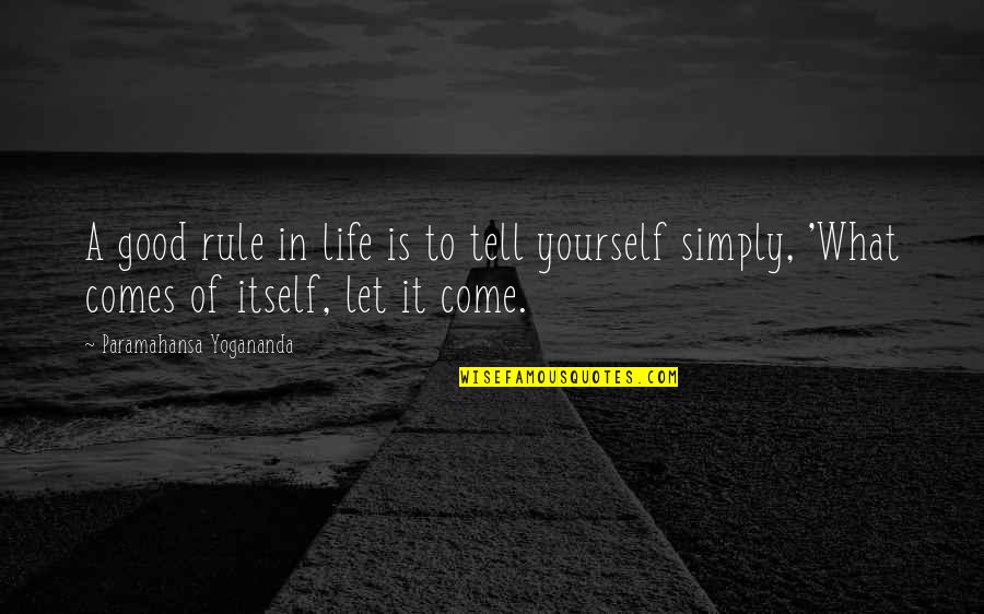 Driessenstoff Quotes By Paramahansa Yogananda: A good rule in life is to tell Driessenstoff Quotes By Paramahansa Yogananda: A good rule in life is to tell