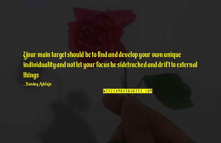 Drift And Life Quotes By Sunday Adelaja: Your main target should be to find and Drift And Life Quotes By Sunday Adelaja: Your main target should be to find and