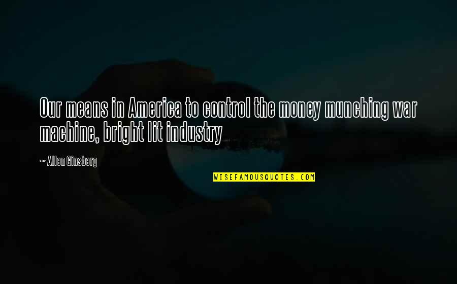 Drift Racing Quotes By Allen Ginsberg: Our means in America to control the money Drift Racing Quotes By Allen Ginsberg: Our means in America to control the money