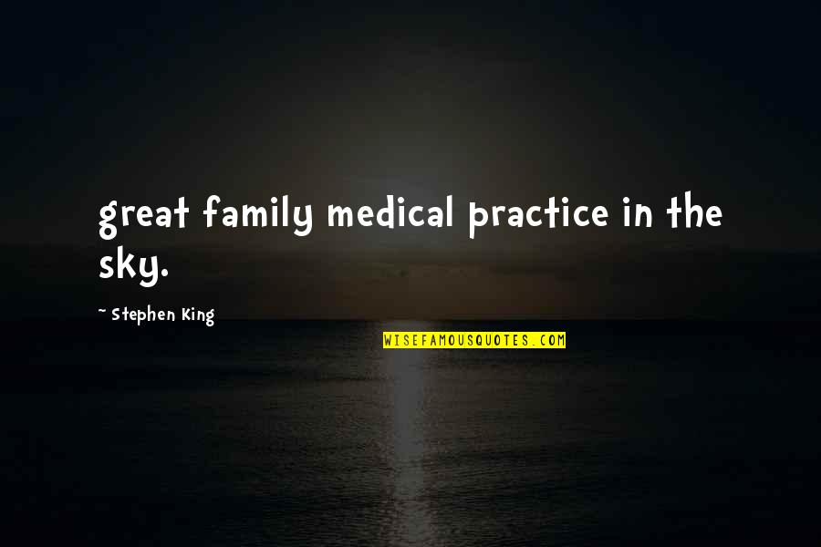 Drifter Quotes By Stephen King: great family medical practice in the sky.