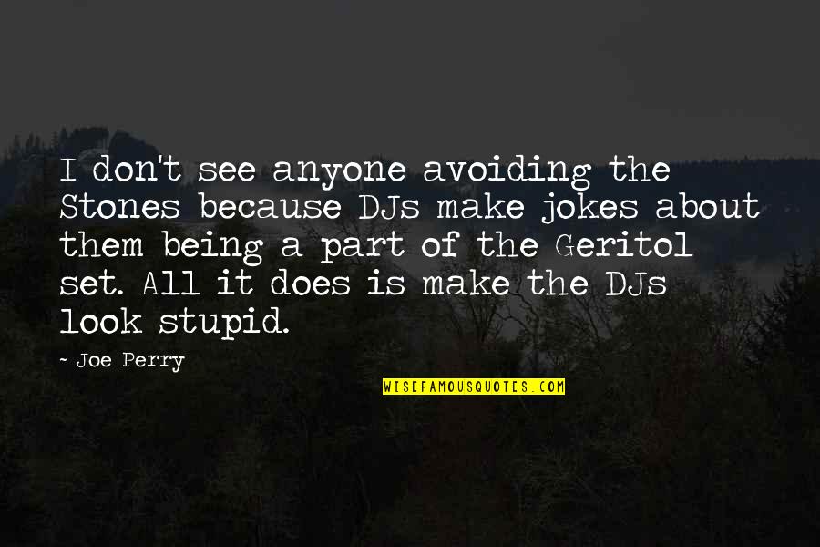 Drifting Apart From Boyfriend Quotes By Joe Perry: I don't see anyone avoiding the Stones because