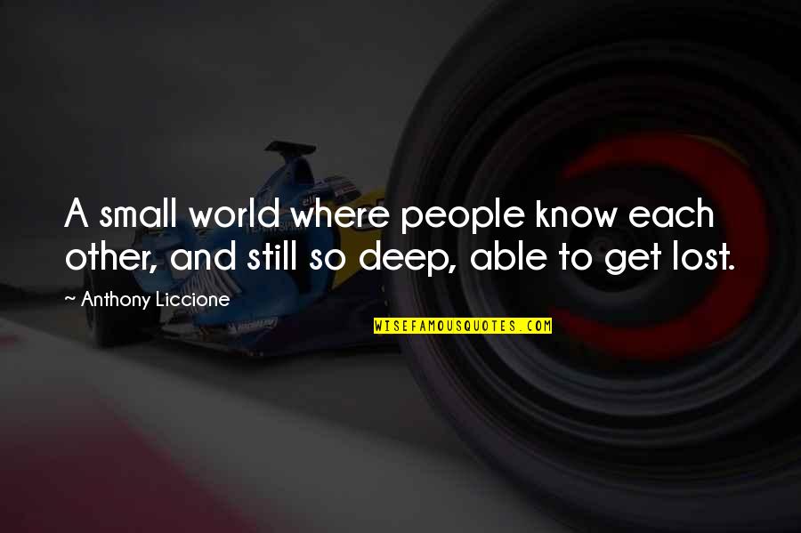 Drifting Apart From Family Quotes By Anthony Liccione: A small world where people know each other,