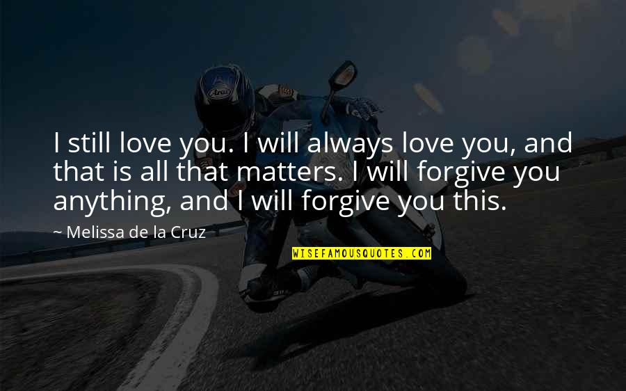 Drifting Quotes And Quotes By Melissa De La Cruz: I still love you. I will always love