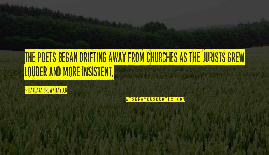 Drifting Quotes By Barbara Brown Taylor: The poets began drifting away from churches as