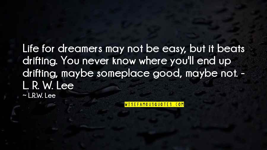 Drifting Quotes By L.R.W. Lee: Life for dreamers may not be easy, but