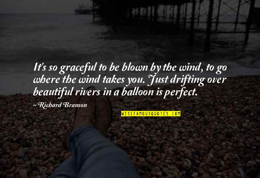 Drifting Quotes By Richard Branson: It's so graceful to be blown by the