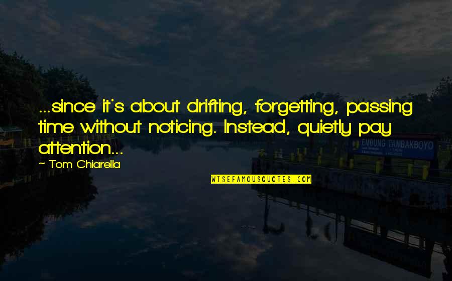 Drifting Quotes By Tom Chiarella: ...since it's about drifting, forgetting, passing time without