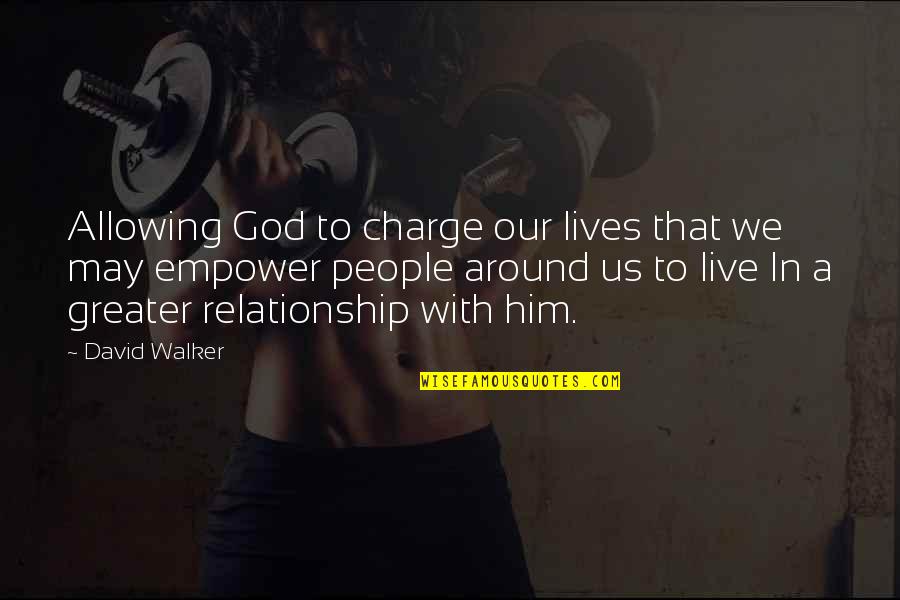 Drifting Thoughts Quotes By David Walker: Allowing God to charge our lives that we