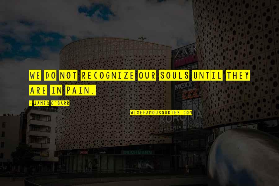 Drifting Through Life Quotes By James O'Barr: We do not recognize our souls until they Drifting Through Life Quotes By James O'Barr: We do not recognize our souls until they