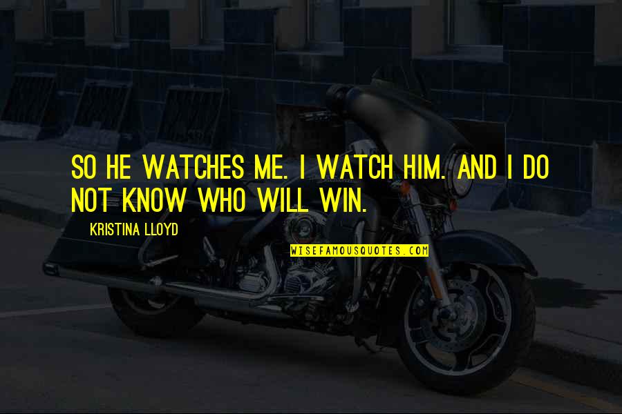 Driftings Quotes By Kristina Lloyd: So he watches me. I watch him. And
