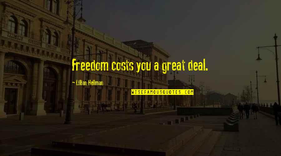 Drifts Mask Quotes By Lillian Hellman: Freedom costs you a great deal.