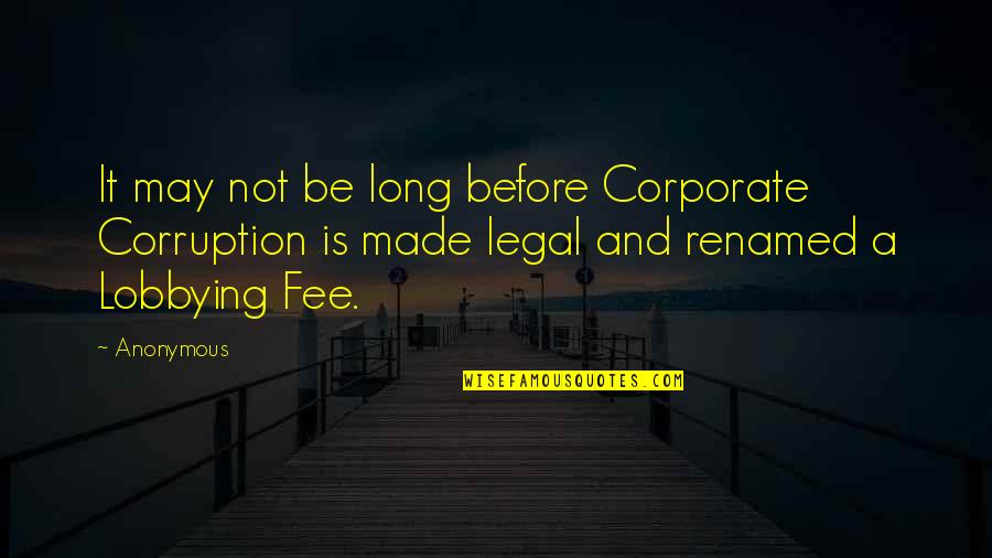 Drijfverentest Quotes By Anonymous: It may not be long before Corporate Corruption