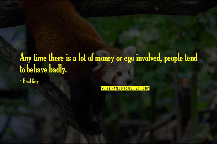 Drikus Van Quotes By Brad Grey: Any time there is a lot of money