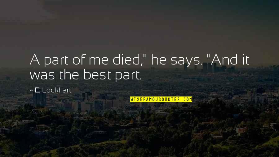 Drikus Van Quotes By E. Lockhart: A part of me died," he says. "And Drikus Van Quotes By E. Lockhart: A part of me died," he says. "And