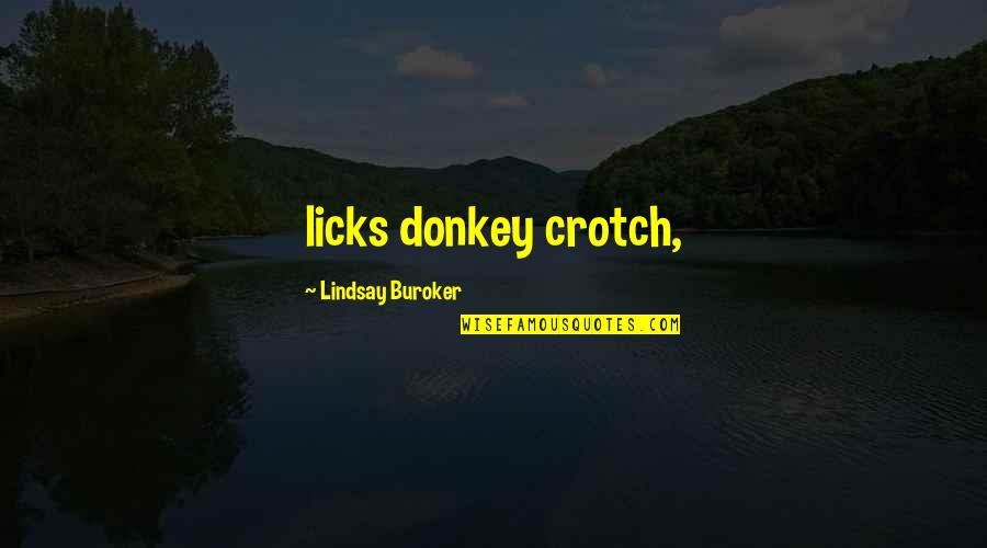 Drillbit Taylor Quotes By Lindsay Buroker: licks donkey crotch,