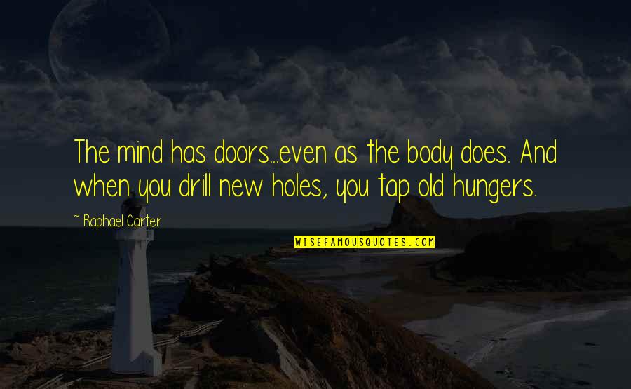 Drill'd Quotes By Raphael Carter: The mind has doors...even as the body does.