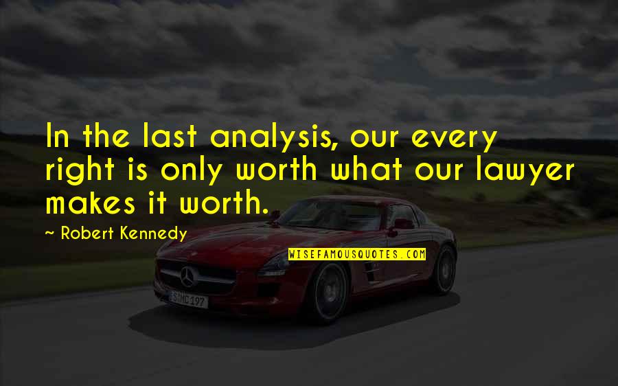 Drillers Club Quotes By Robert Kennedy: In the last analysis, our every right is