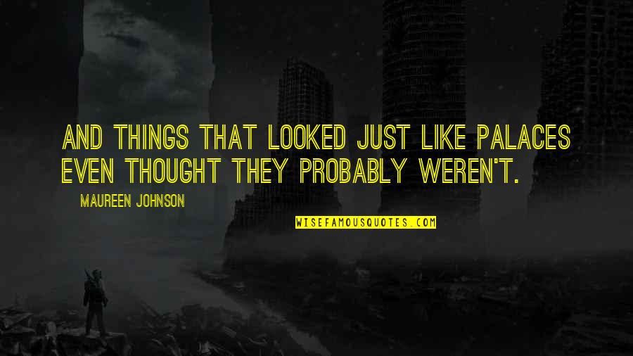 Drilles Espadrilles Quotes By Maureen Johnson: and things that looked just like palaces even