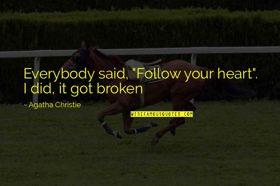 Drillmaster Cordless Drill Quotes By Agatha Christie: Everybody said, "Follow your heart". I did, it