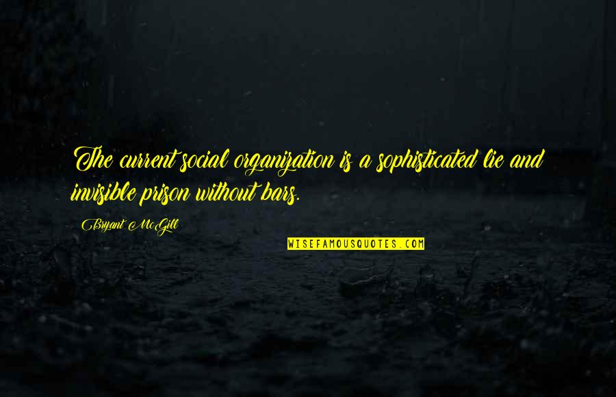 Drillmaster Cordless Drill Quotes By Bryant McGill: The current social organization is a sophisticated lie