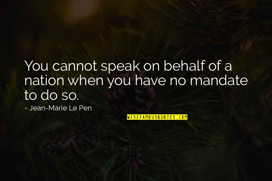 Drillmaster Cordless Drill Quotes By Jean-Marie Le Pen: You cannot speak on behalf of a nation