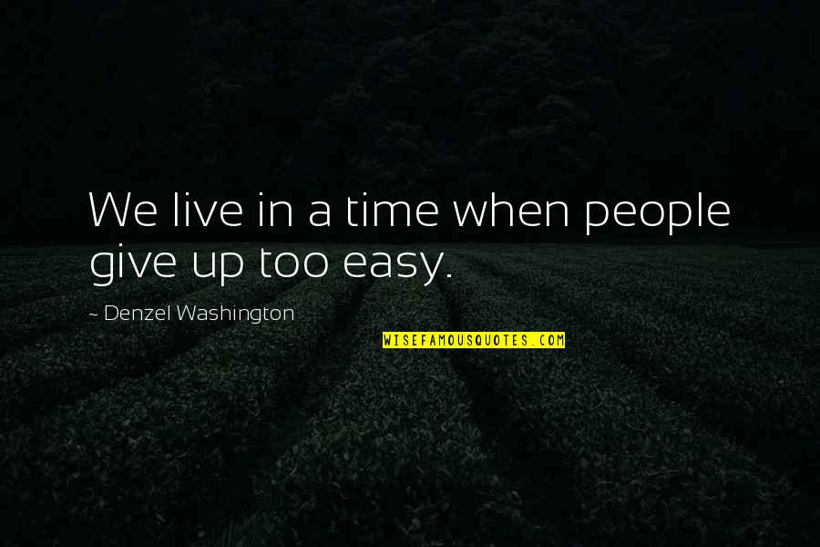 Drillonare Quotes By Denzel Washington: We live in a time when people give