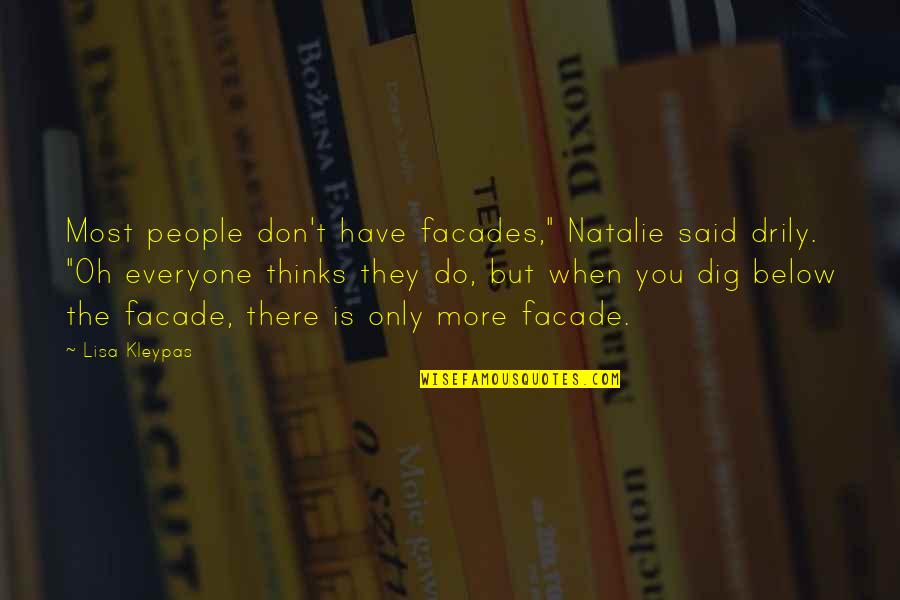 Drily Quotes By Lisa Kleypas: Most people don't have facades," Natalie said drily.