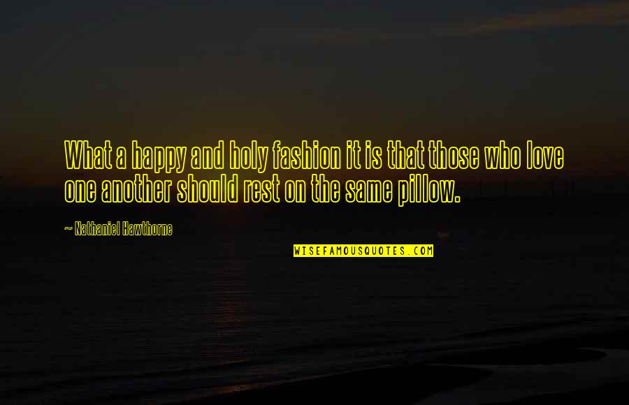 Dringend Gesucht Quotes By Nathaniel Hawthorne: What a happy and holy fashion it is Dringend Gesucht Quotes By Nathaniel Hawthorne: What a happy and holy fashion it is