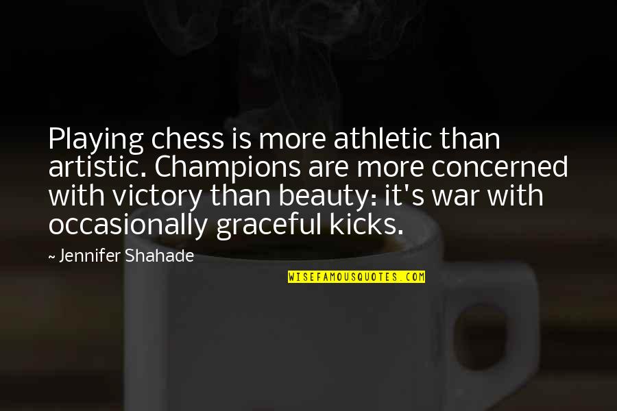 Drinian Press Quotes By Jennifer Shahade: Playing chess is more athletic than artistic. Champions Drinian Press Quotes By Jennifer Shahade: Playing chess is more athletic than artistic. Champions