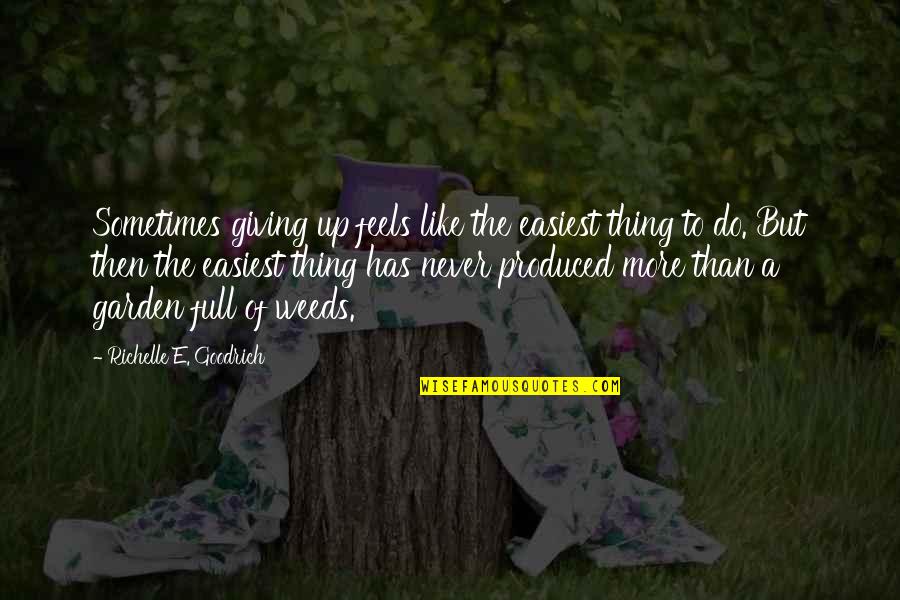 Drinian Press Quotes By Richelle E. Goodrich: Sometimes giving up feels like the easiest thing Drinian Press Quotes By Richelle E. Goodrich: Sometimes giving up feels like the easiest thing