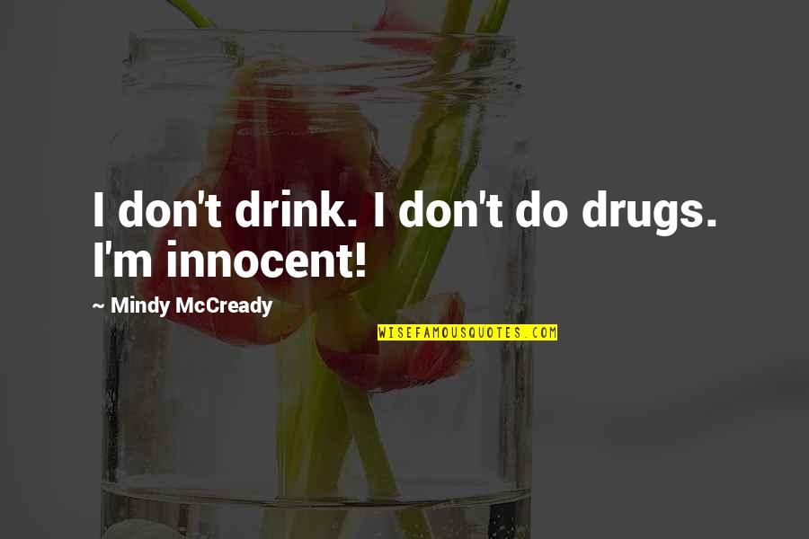 Drink And Drugs Quotes By Mindy McCready: I don't drink. I don't do drugs. I'm